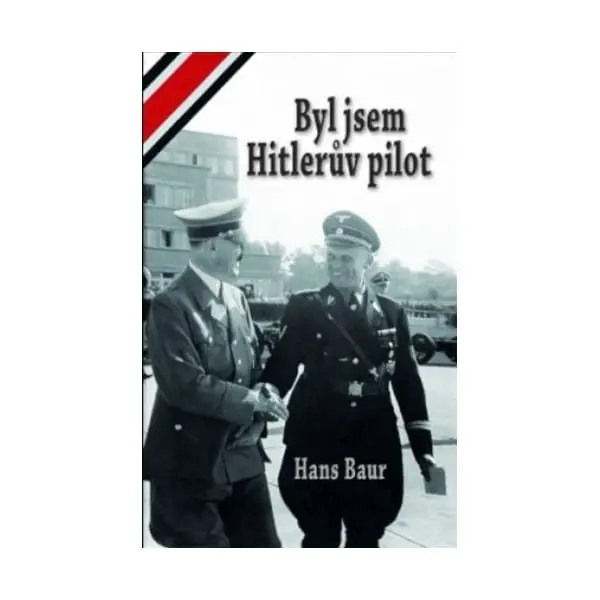 Super Cena Kniha Byl jsem Hitlerův pilot (Hans Baur)